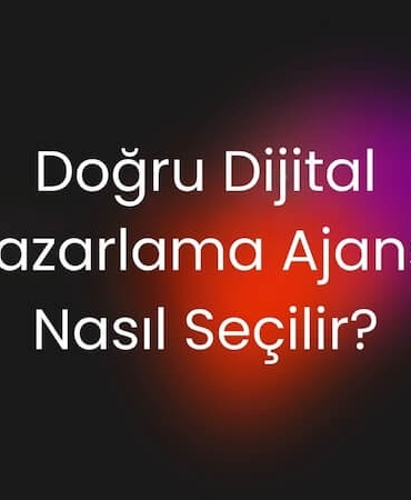 Doğru Dijital Pazarlama Ajansı Nasıl Seçilir
