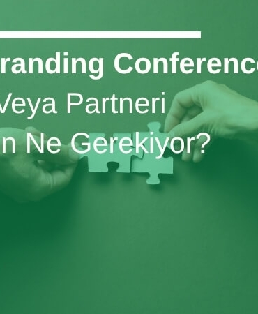 Global Branding Conference Paydaşı Veya Partneri Olmak İçin Ne Gerekiyor?