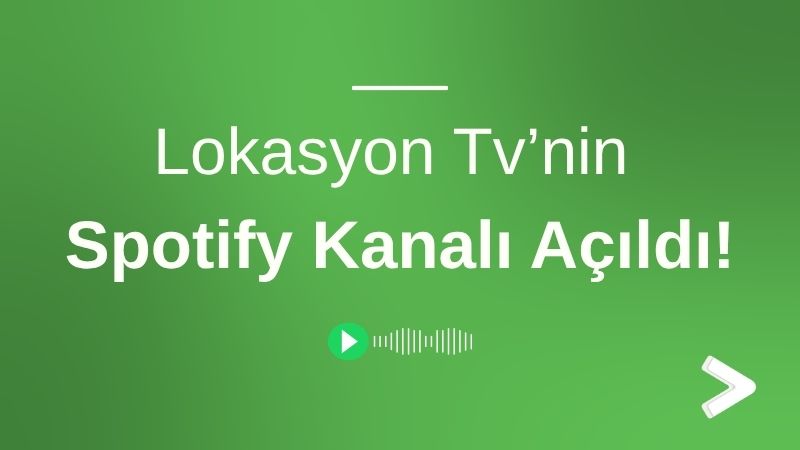 Lokasyon Tv’nin Spotify Kanalı Açıldı!